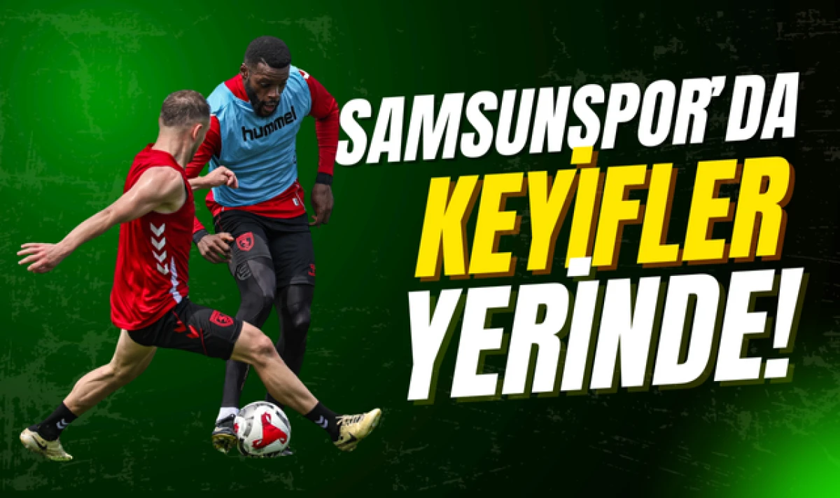 Neşeli İdmanlar: Samsunspor'da Keyifler Yerinde!