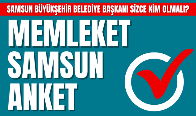 Samsun Büyükşehir Belediye Başkanı Kim Olmalı?