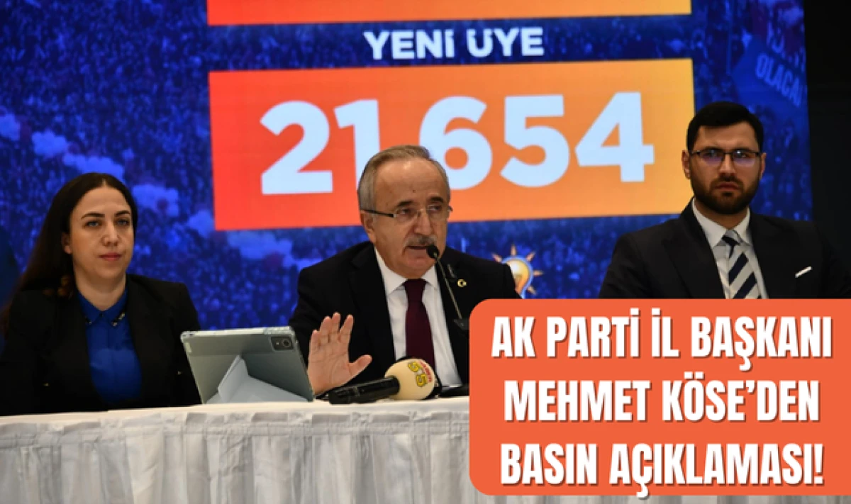 AK Parti İl Başkanı Mehmet K&ouml;se &Uuml;ye Sayısındaki Artışa Dikkat &Ccedil;ekti!