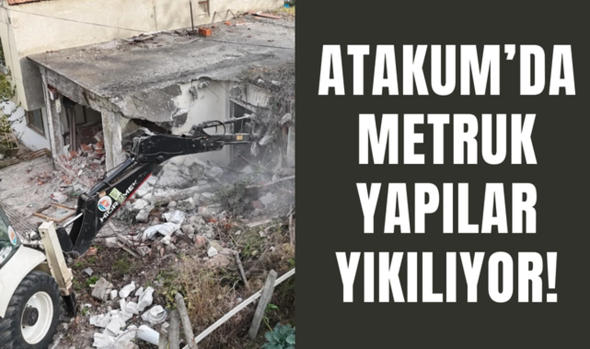 Atakum Belediyesi, İlçedeki Metruk Binaları Yıkıyor!