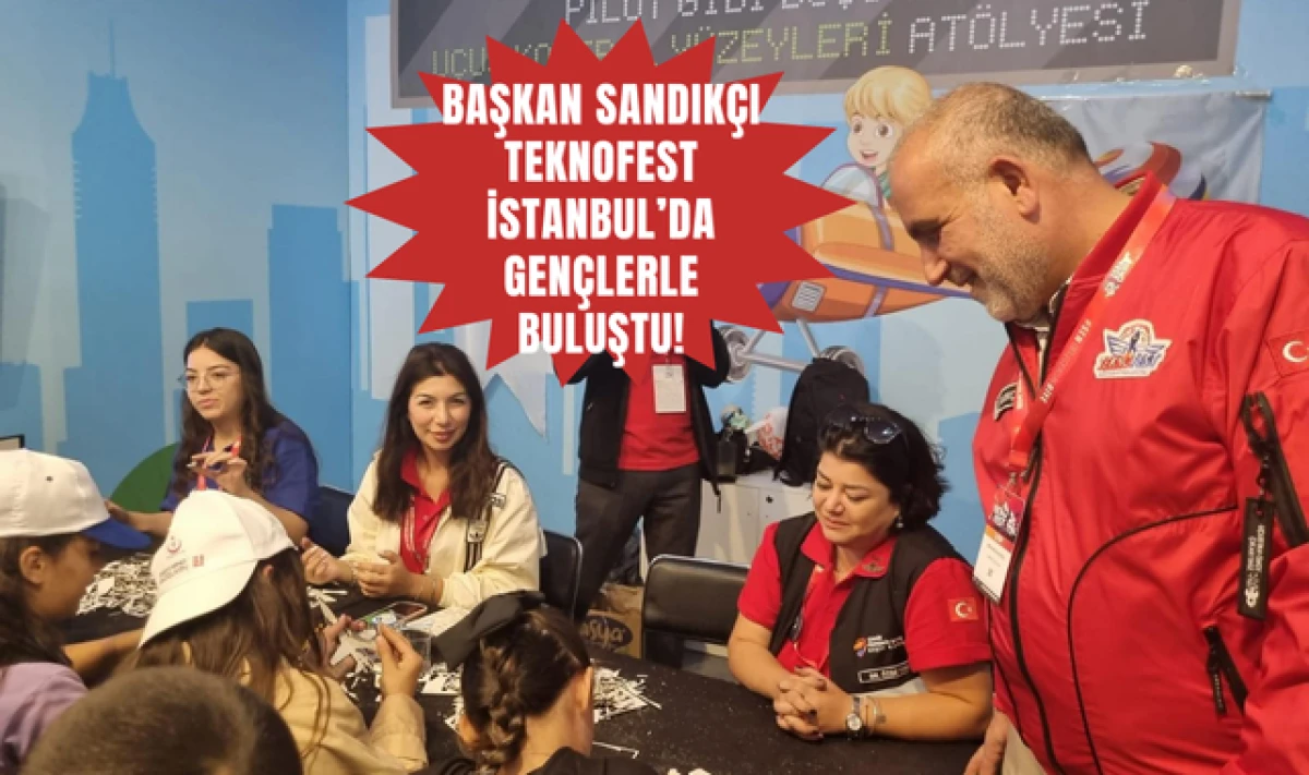 Başkan İbrahim Sandıkçı Teknofest İstanbul'a Katıldı!