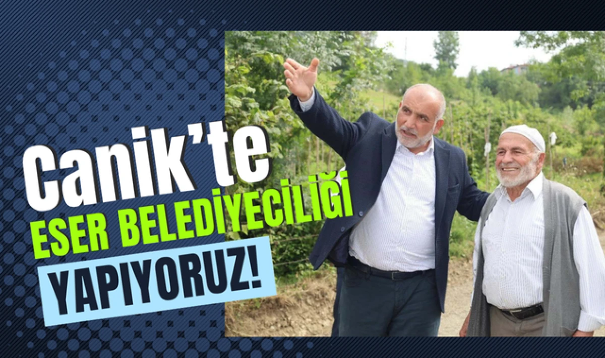 Başkan Sandıkçı; Canik'te Eser Belediyeciliği Yapıyoruz!