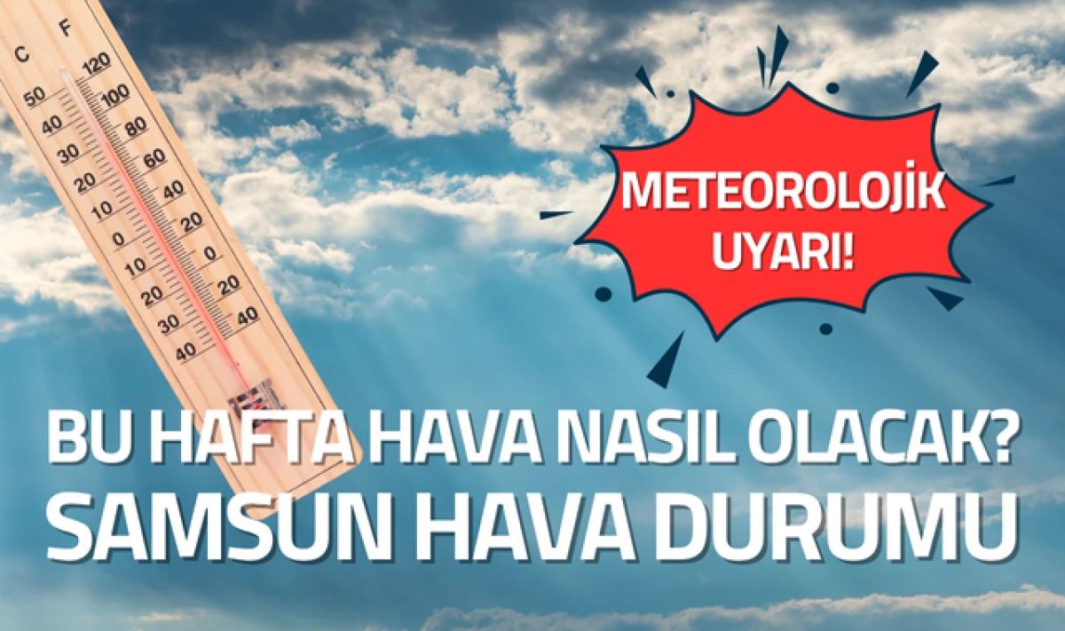 Bu Hafta Samsun'da Hava Durumu Nasıl Olacak?