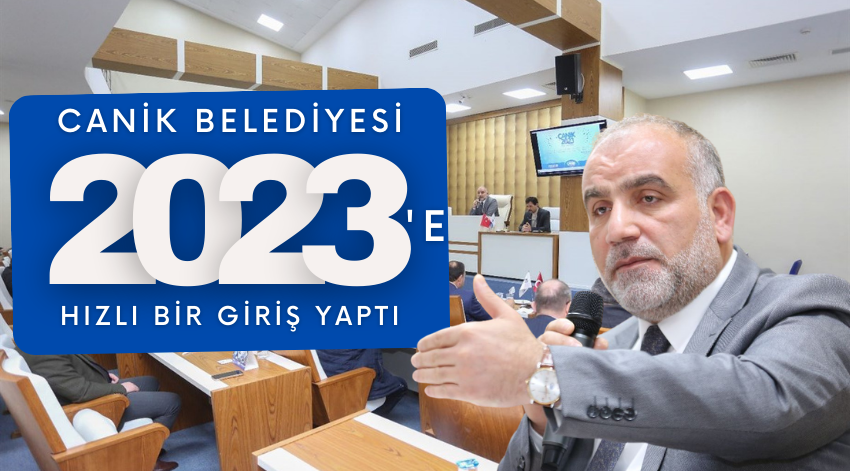 CANİK BELEDİYESİ 2023'E HIZLI BİR GİRİŞ YAPTI