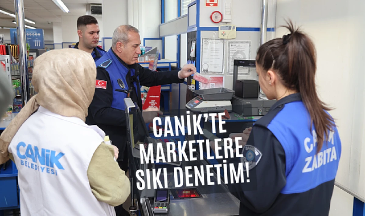 Canik Belediyesinden Marketlere Sıkı Denetim!