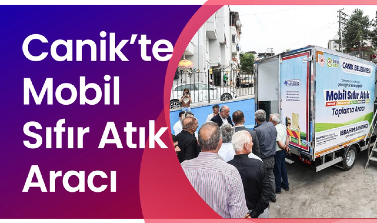 Canik'te Mobil Sıfır Atık Aracı D&ouml;nemi Başladı