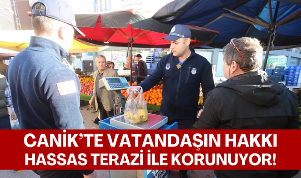 Canik'te Vatandaşın Hakkı Hassas Terazi İle Korunuyor!