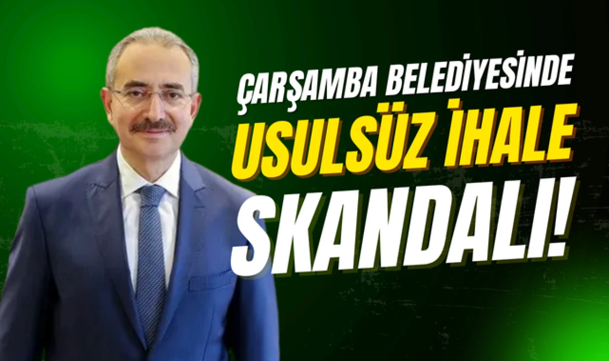 Çarşamba Belediyesinde Usulsüz İhale Skandalı!
