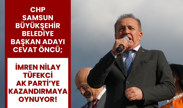Cevat Öncü; İmren Nilay Tüfekci AK Parti'ye Oynuyor!