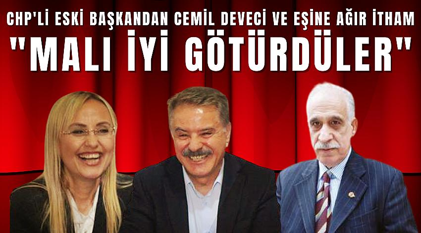 ESKİ BAŞKAN'DAN CEMİL DEVECİ VE EŞİNE AĞIR İTHAM!