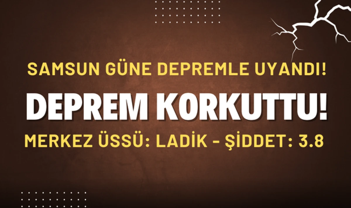 Deprem Korkuttu! Samsun - Ladik 3.8 Şiddetinde!