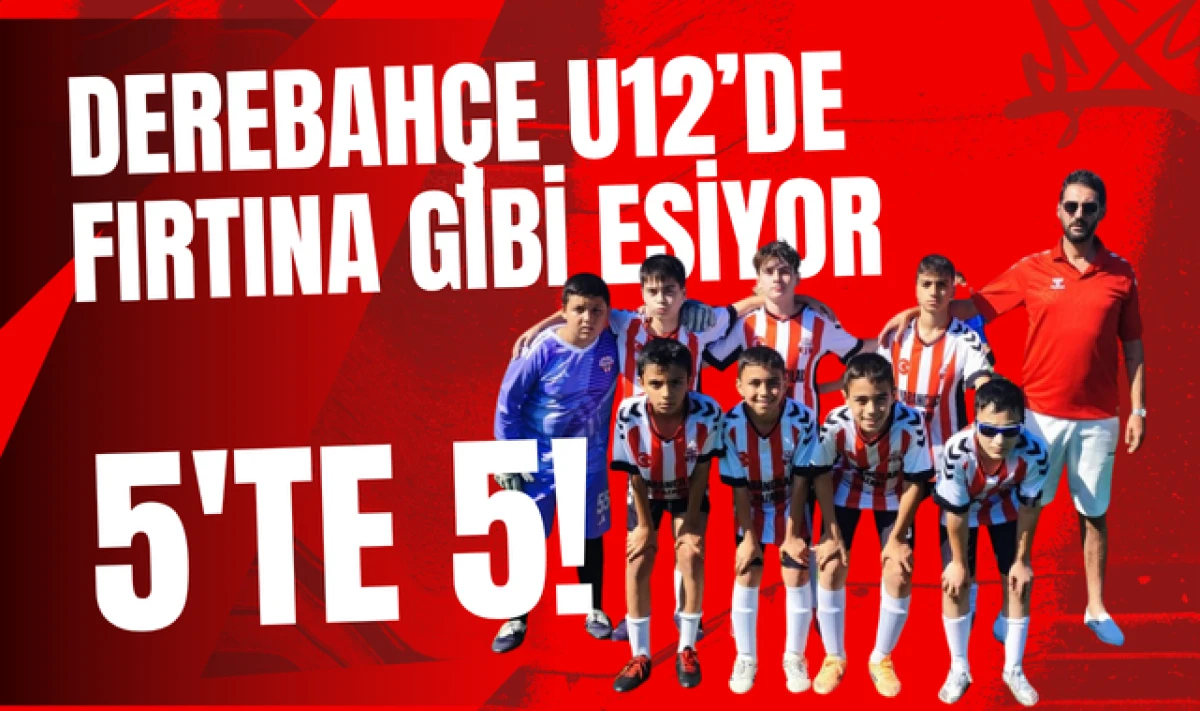 DEREBAH&Ccedil;E U12'DE FIRTINA GİBİ ESİYOR! 5'TE 5!