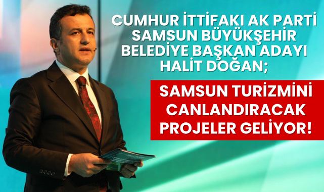 Halit Doğan; Samsun Turizmini Canlandıracak Projeler Geliyor!