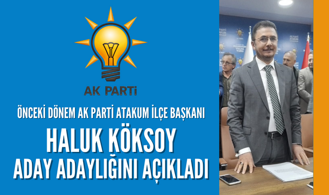 Haluk Köksoy AK Parti Atakum Belediye Başkan Aday Adaylığını Açıkladı!