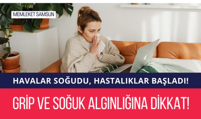 Havalar Soğudu; Grip ve Soğuk Algınlığı Arttı!