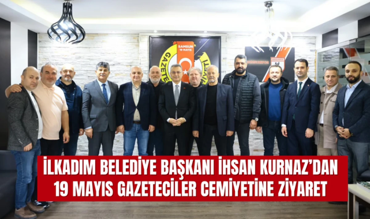 İlkadım Belediye Başkanı İhsan Kurnaz'dan Cemiyet'e Ziyaret!