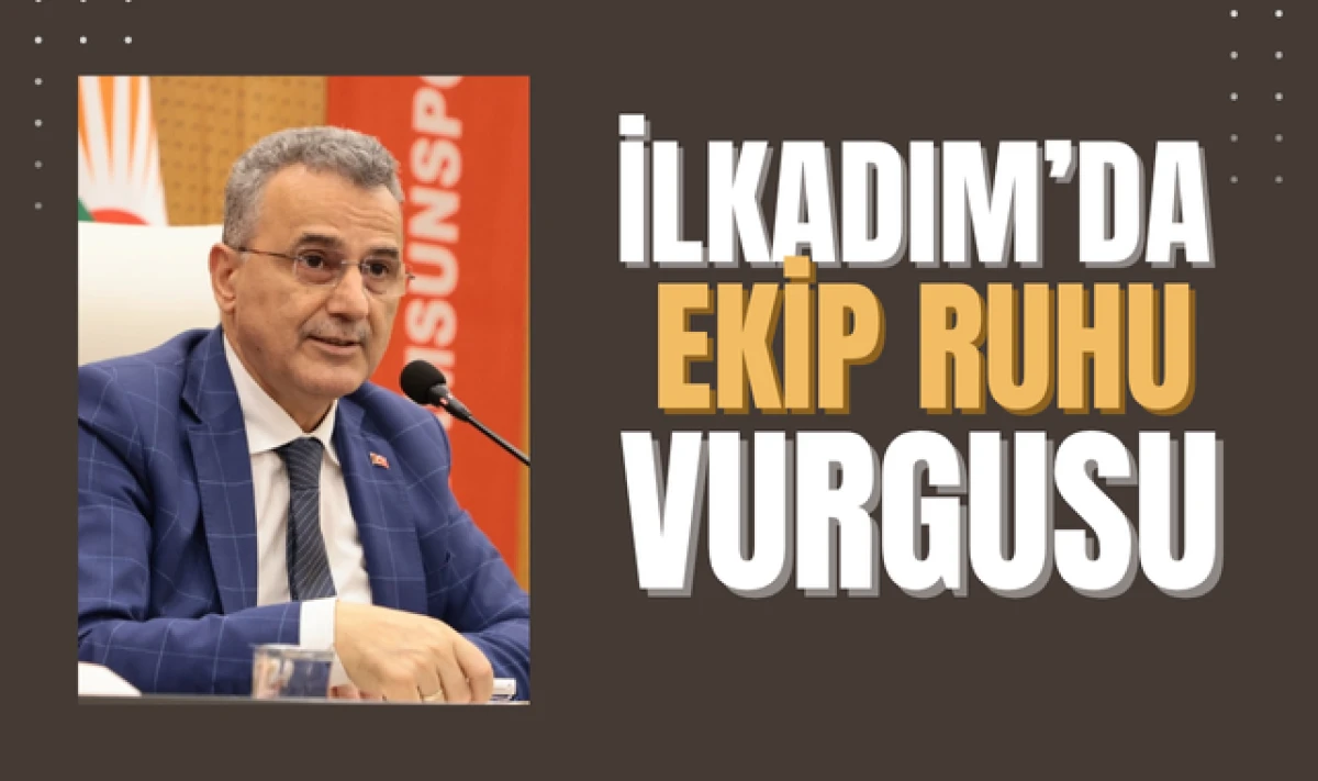 İlkadım Belediye Başkanı İhsan Kurnaz'dan Ekip Ruhu Vurgusu