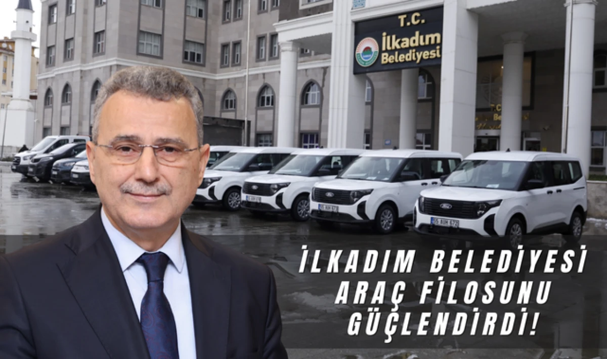 İlkadım Belediyesi Ara&ccedil; Filosunu G&uuml;&ccedil;lendirdi!