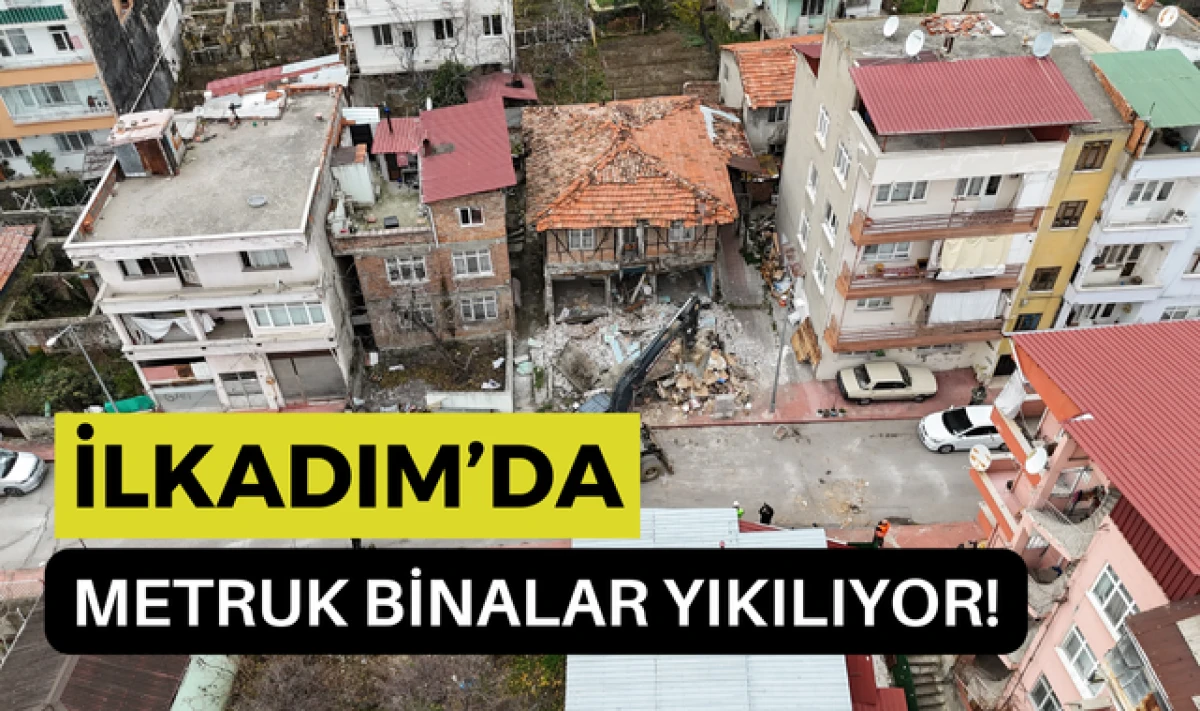 İlkadım'da Metruk Binalar Yıkılıyor!