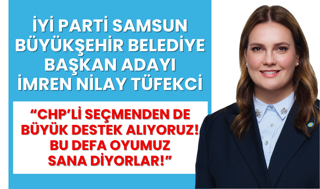 İmren Nilay Tüfekci; CHP Seçmeninden de Büyük Destek Alıyoruz!