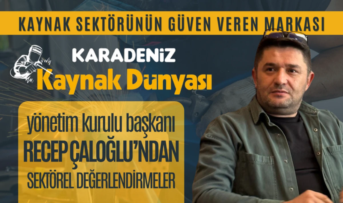 Karadeniz Kaynak Dünyası Sektöre Güç Katıyor!