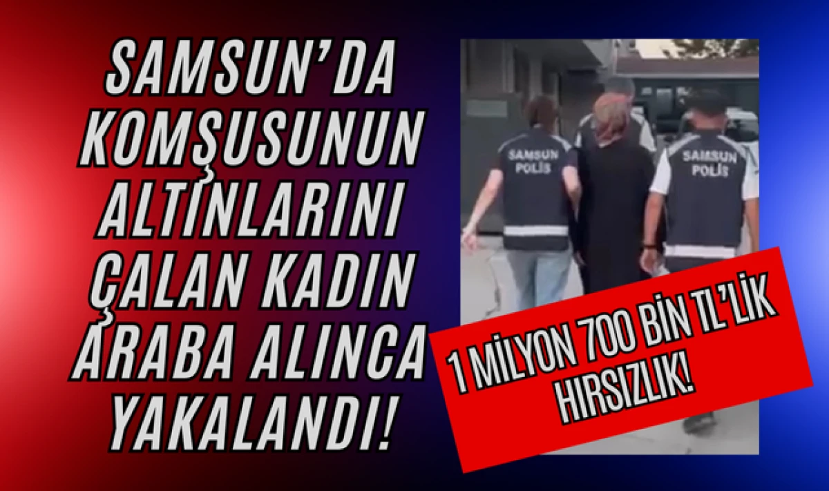 Komşusunun Altınlarını Çaldı! Araba Alınca Yakalandı!