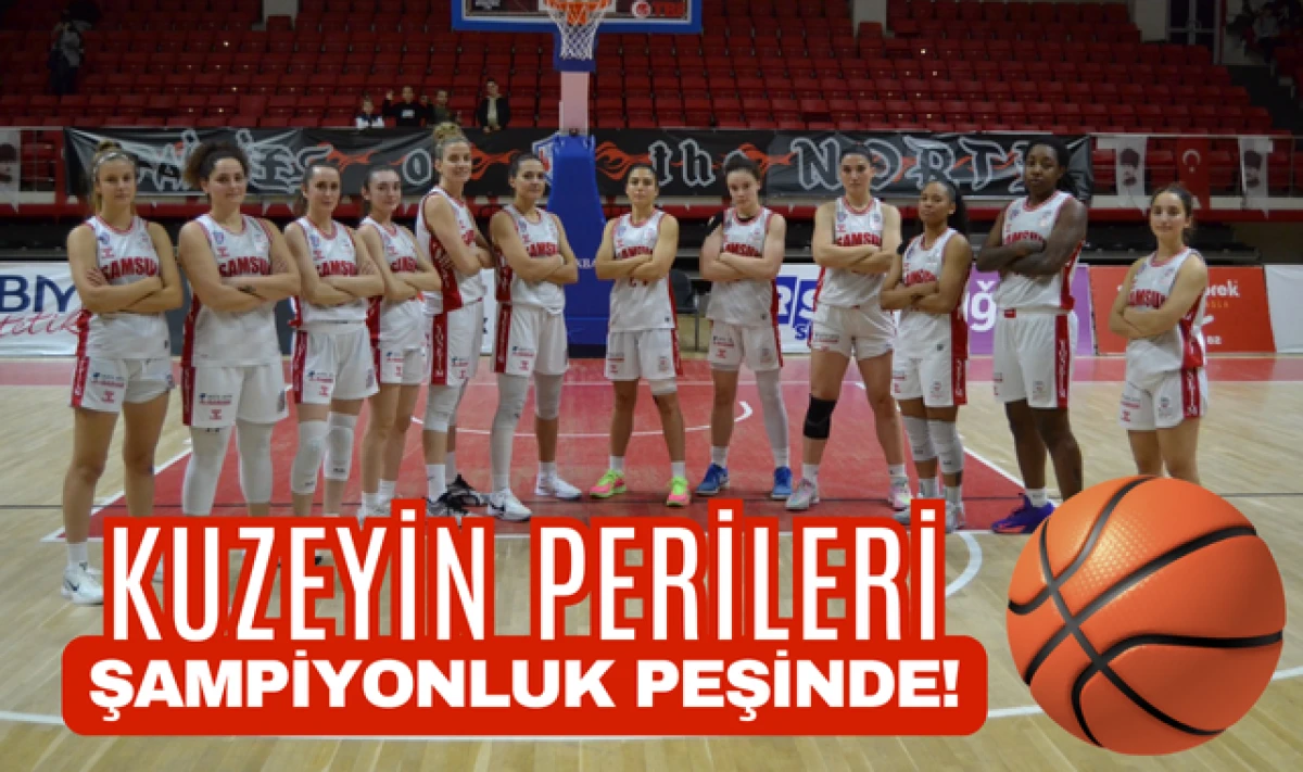 Kuzeyin Perileiri Şampiyonluk Peşinde!