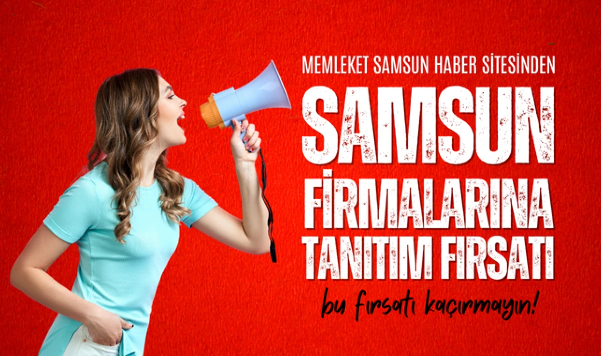 Memleket Samsun'dan Firmalara Tanıtım Fırsatı!