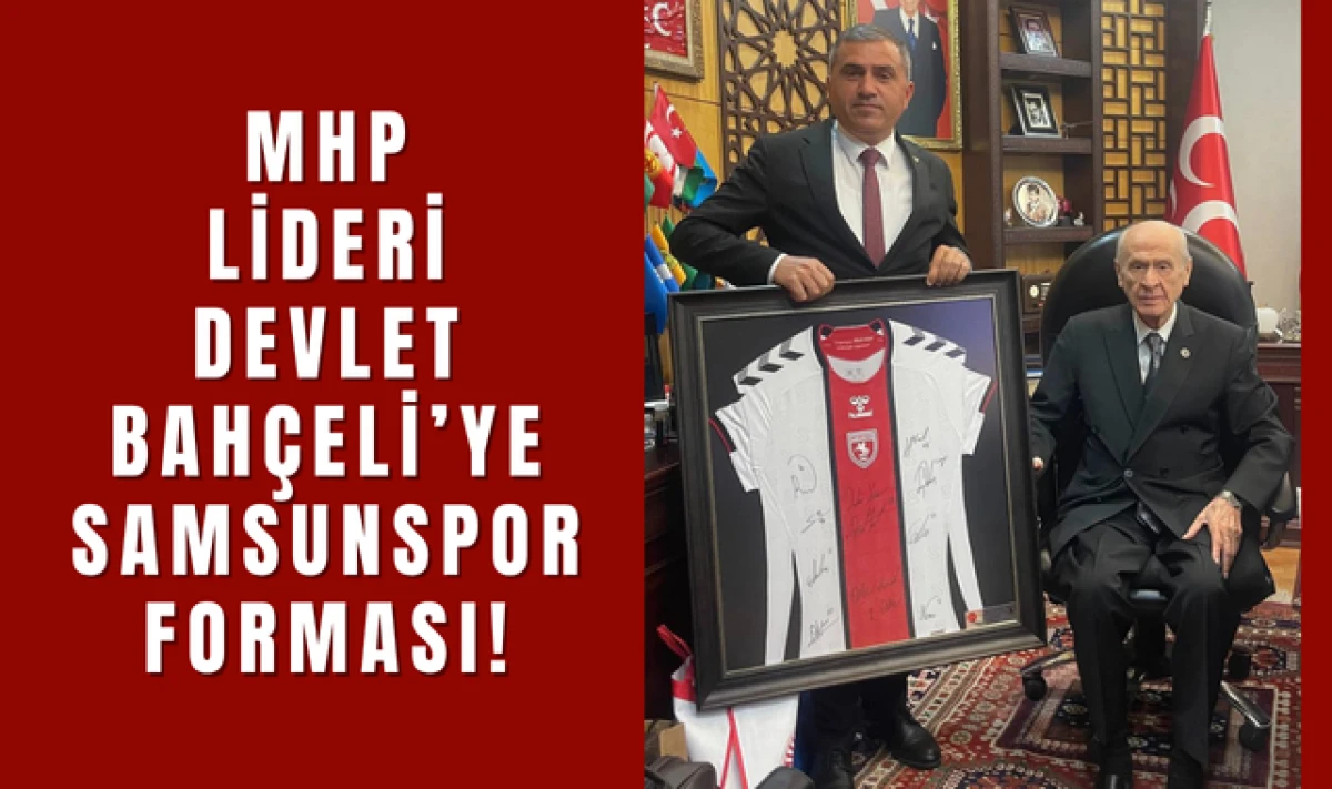MHP Genel Başkanı Devlet Bahçeli'ye Samsunspor Forması!