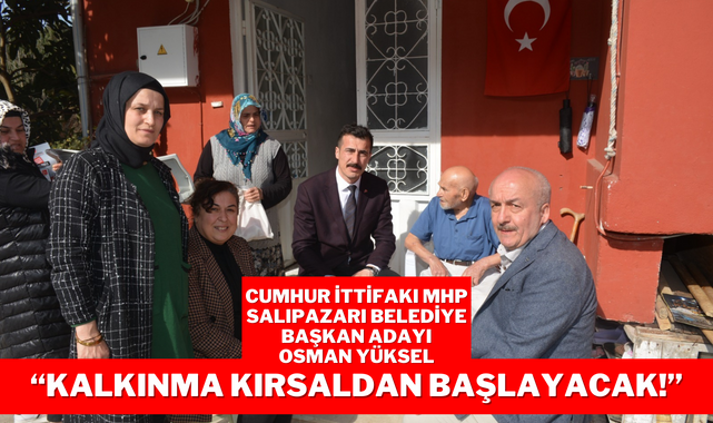 MHP Salıpazarı Belediye Başkan Adayı Osman Yüksel İddialı Geliyor!