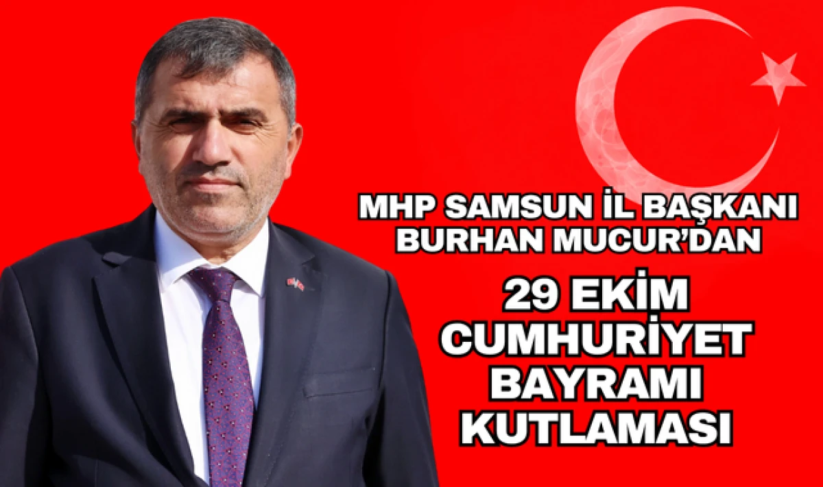 MHP Samsun İl Başkanı Burhan Mucur'dan 29 Ekim Mesajı!