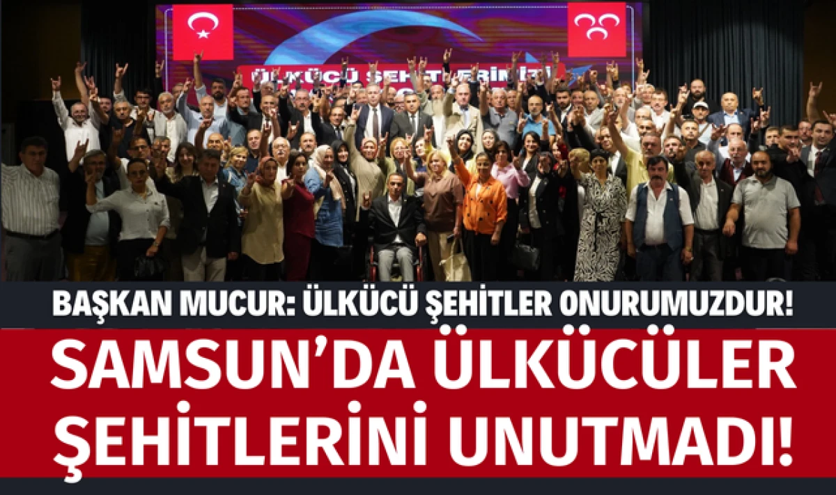 MHP Samsun İl Başkanlığı Ülkücü Şehitleri Anma Programı Düzenledi!