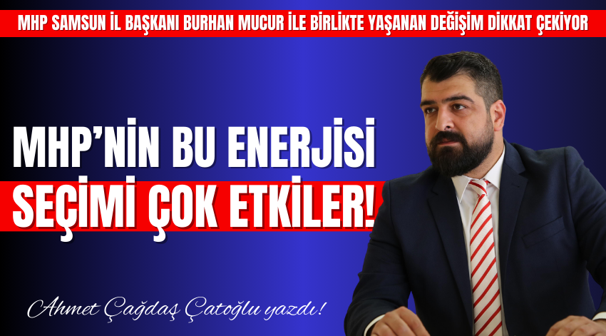 MHP'nin Bu Enerjisi Samsun'da Seçimi Çok Etkiler!