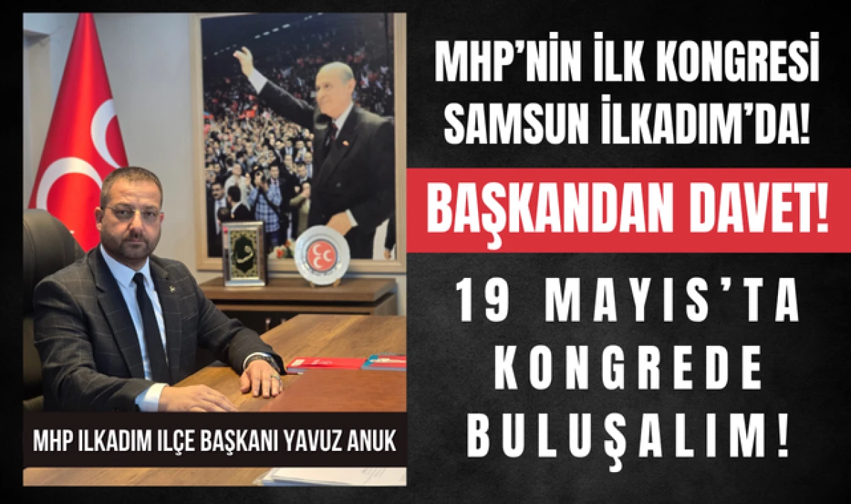 MHP'nin İlk Kongresi İlkadım İl&ccedil;e Başkanlığında!