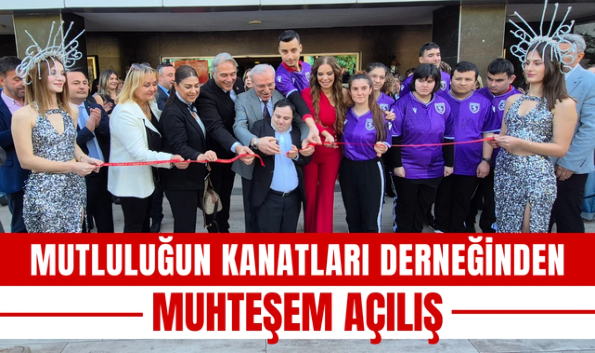 Mutluluğun Kanatları Derneğinden Muhteşem Açılış
