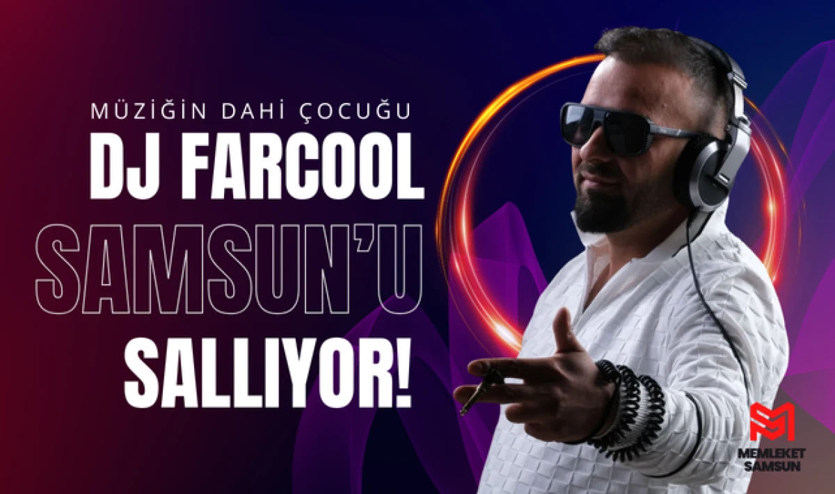 M&uuml;ziğin Dahi &Ccedil;ocuğu DJ Farcool Samsun'u Sallıyor!