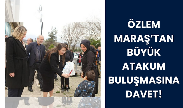 Özlem Maraş'tan Büyük Atakum Buluşmasına Davet!