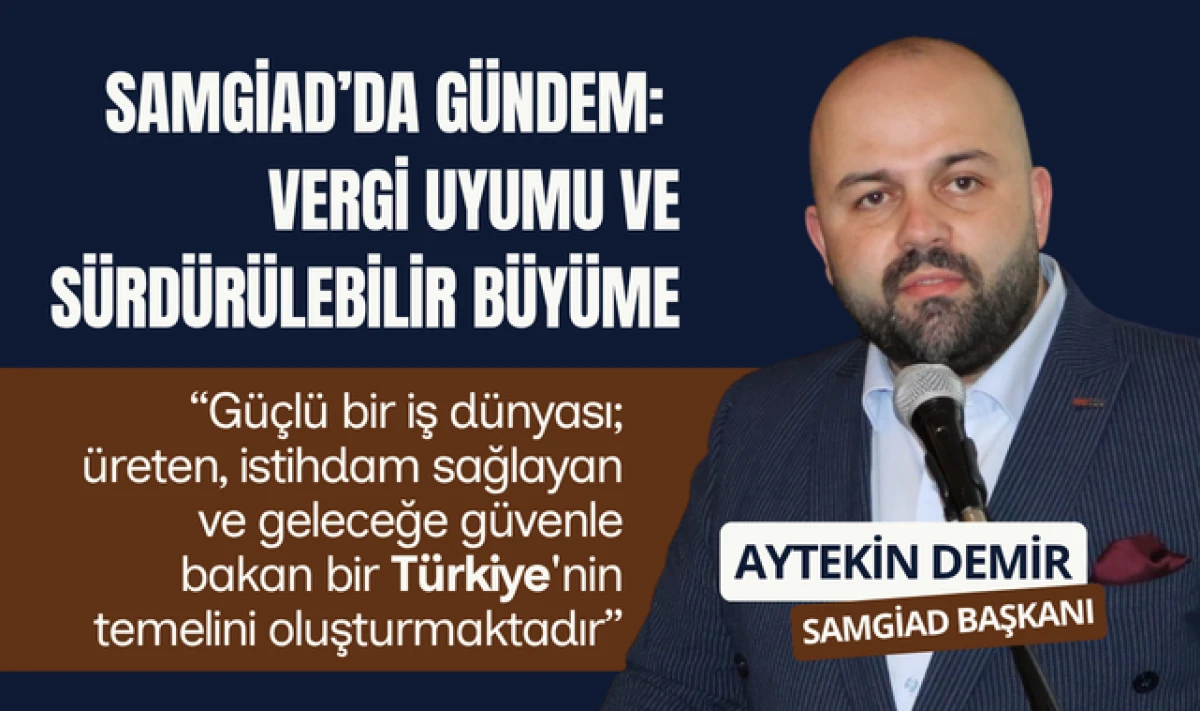 SAMGİAD'da G&uuml;ndem: Vergi Uyumu ve S&uuml;rd&uuml;r&uuml;lebilir B&uuml;y&uuml;me!