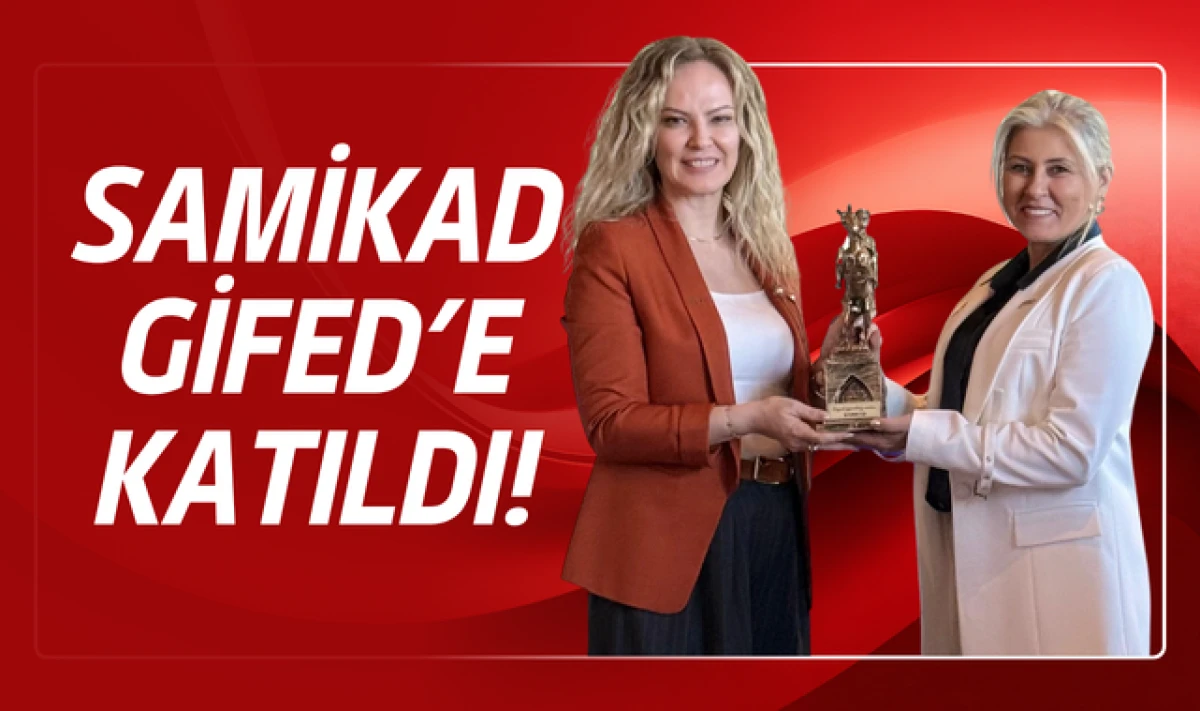 SAMİKAD, GİFED'e Katılarak G&uuml;c&uuml;ne G&uuml;&ccedil; Kattı!