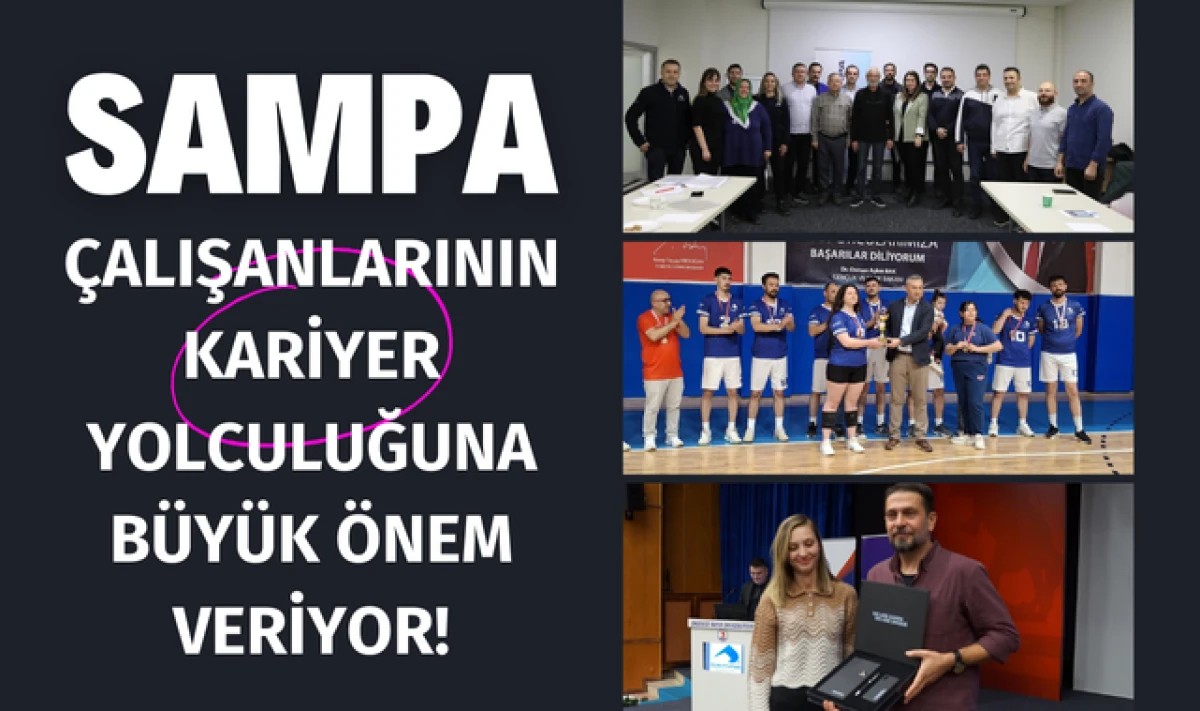 SAMPA, Çalışanlarının Kariyer Yolculuğuna Büyük Önem Veriyor!