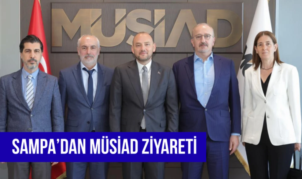 SAMPA'dan M&Uuml;SİAD Ziyareti! Sanayi ve İhracat Konuşuldu!