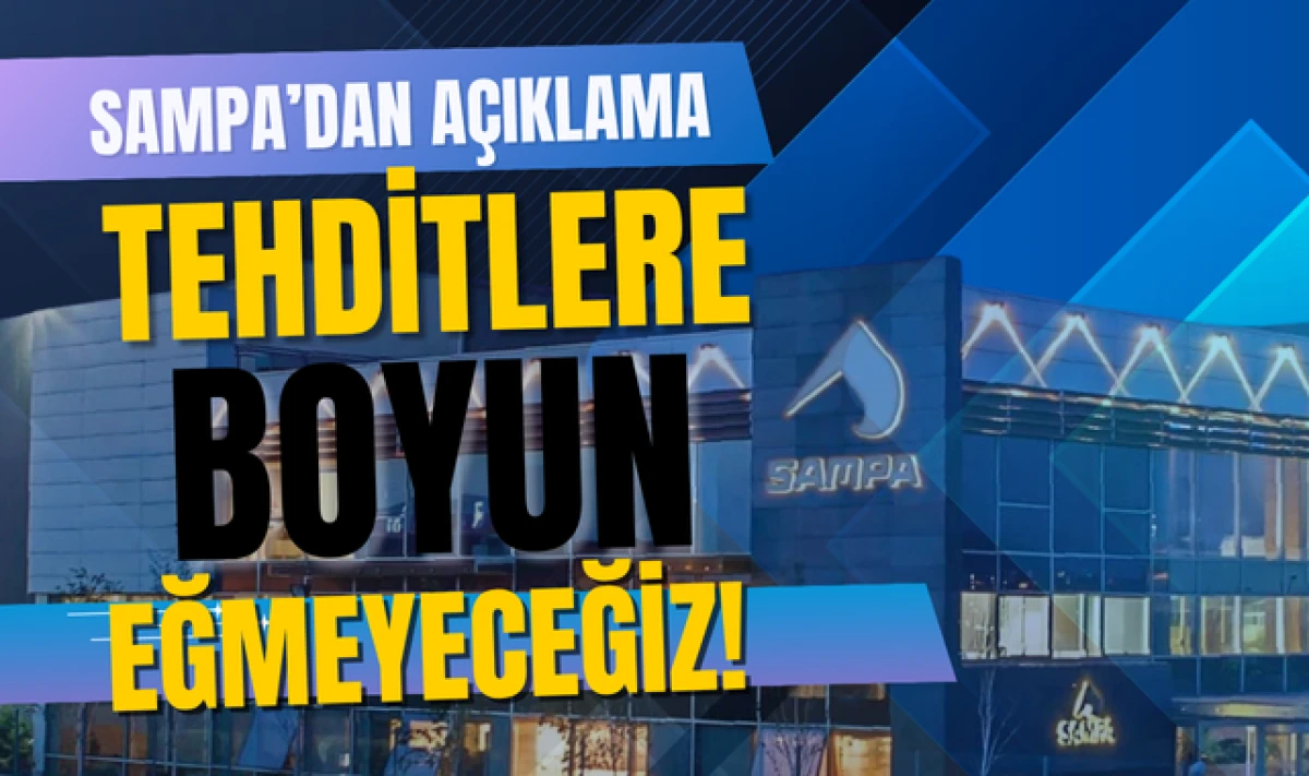 SAMPA'dan 'Tehditlere Boyun Eğmeyeceğiz' Açıklaması!