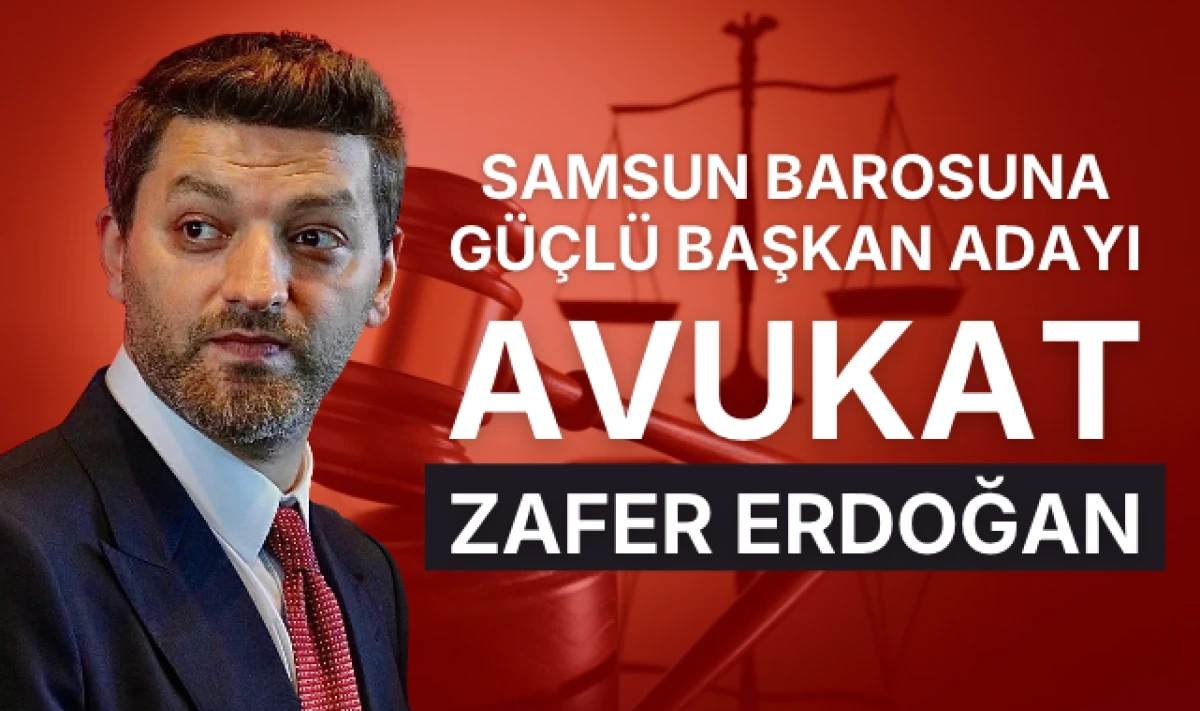 Samsun Barosuna G&uuml;&ccedil;l&uuml; Başkan Adayı Avukat Zafer Erdoğan!