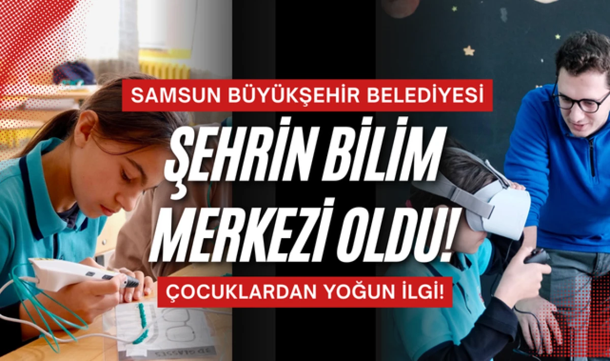 Samsun B&uuml;y&uuml;kşehir Belediyesi &Ccedil;ocukları Bilimle Buluşturuyor!