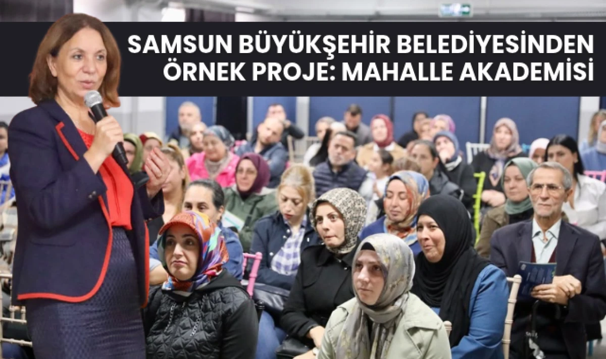 Samsun B&uuml;y&uuml;kşehir Belediyesinden &Ouml;rnek Proje: Mahalle Akademisi