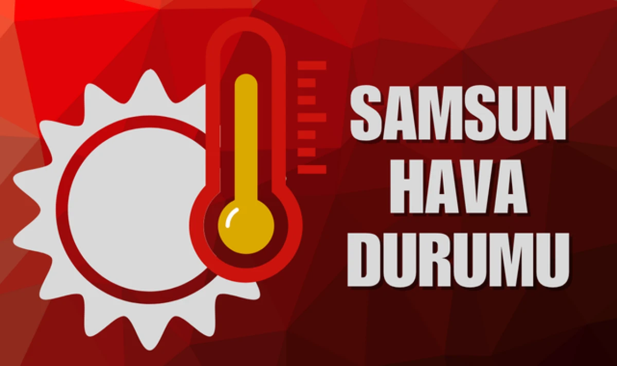 Samsun Hava Durumu: Hafta Sonu Hava Nasıl Olacak?