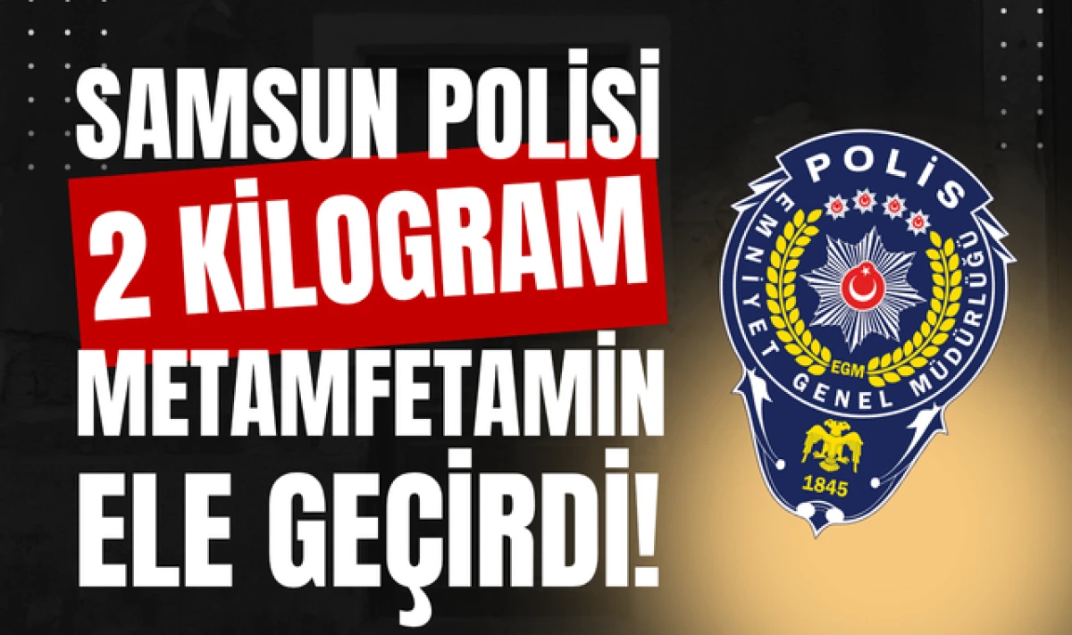 Samsun Polisi 2 Kilogram Metamfetamin Ele Geçirdi!