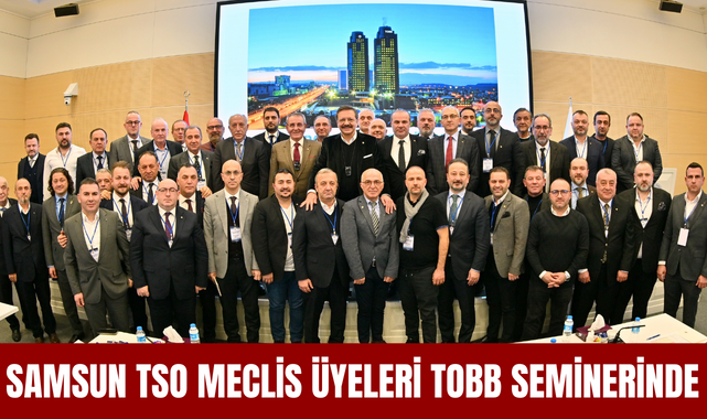 Samsun TSO Üyeleri, Ankara'da TOBB Seminerinde!