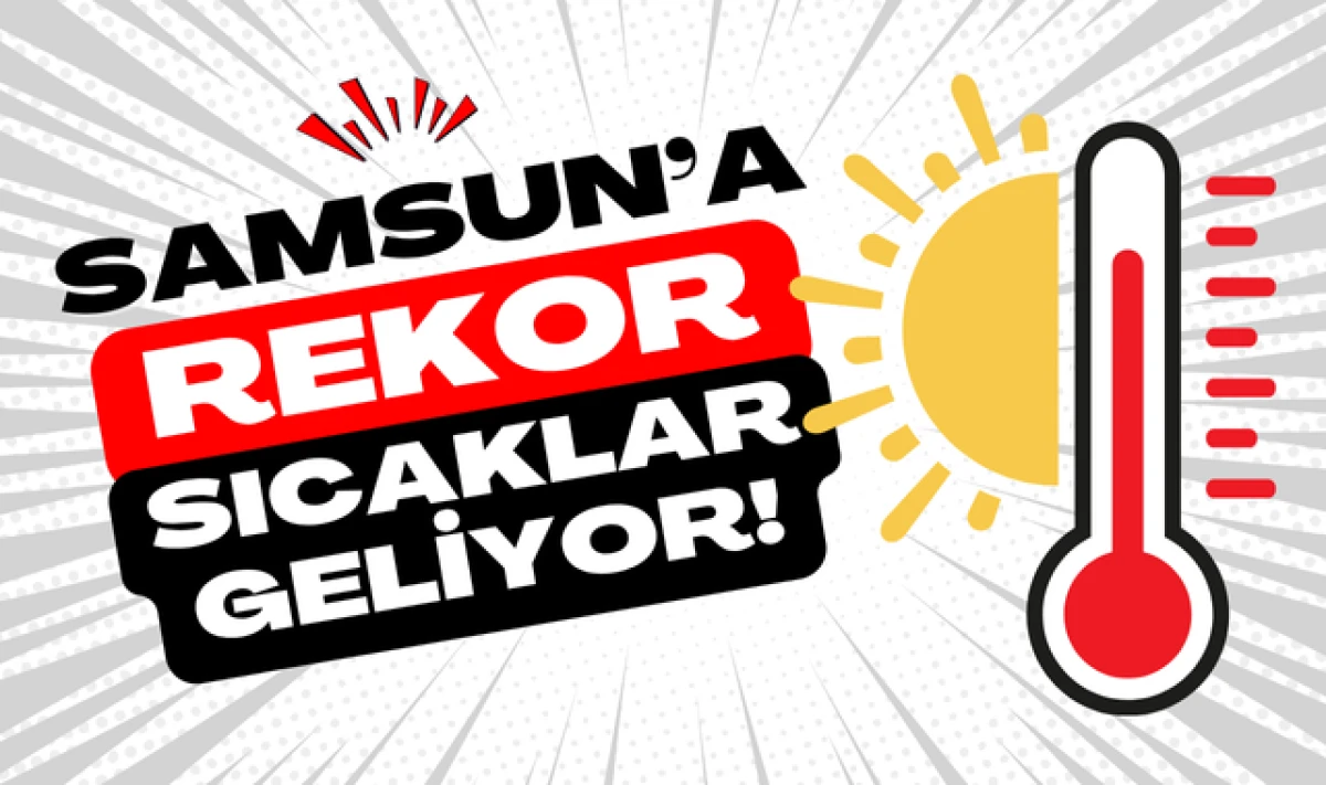 Samsun'a Kuzey Afrika'dan Rekor Sıcaklıklar Geliyor!