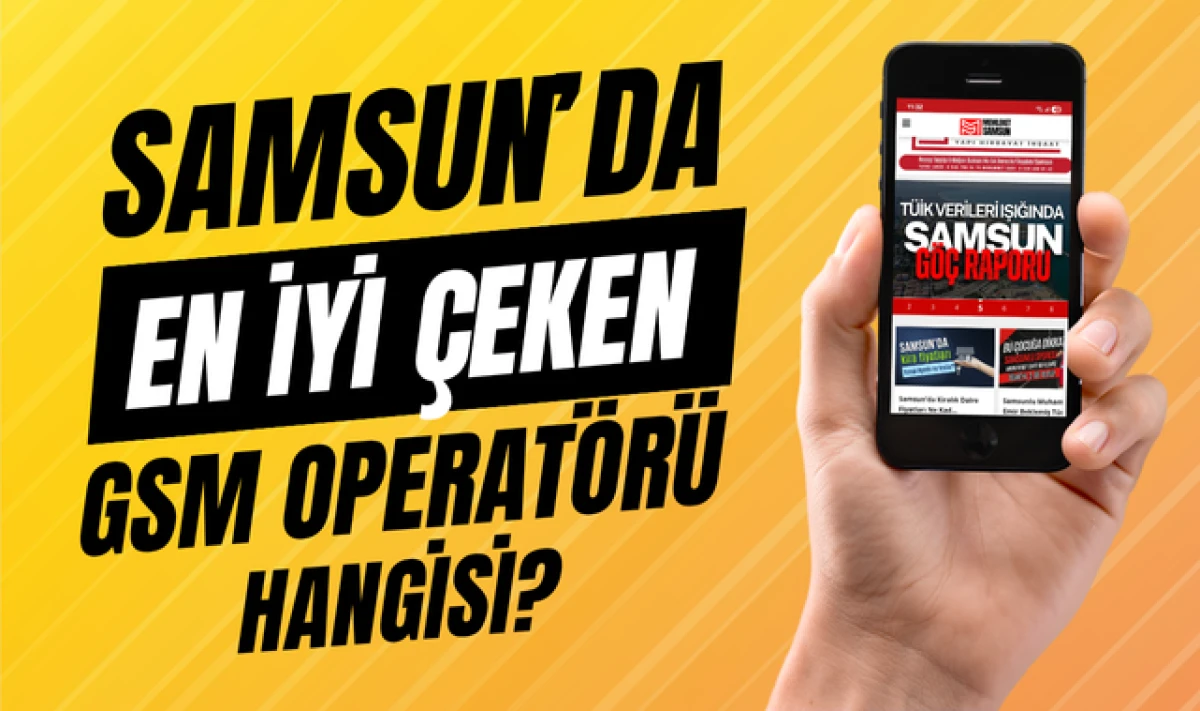 Samsun'da En İyi Çeken GSM Operatörü Hangisi?
